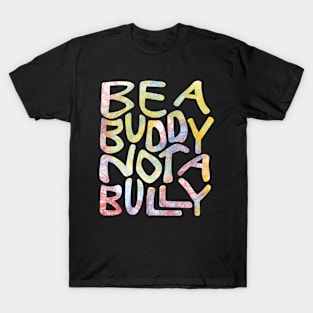 Be A Buddy Not A Bully Word Art T-Shirt